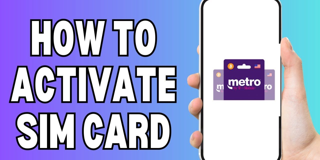 Powering Up Connectivity: A Guide to MetroPCS SIM Card Activation ...