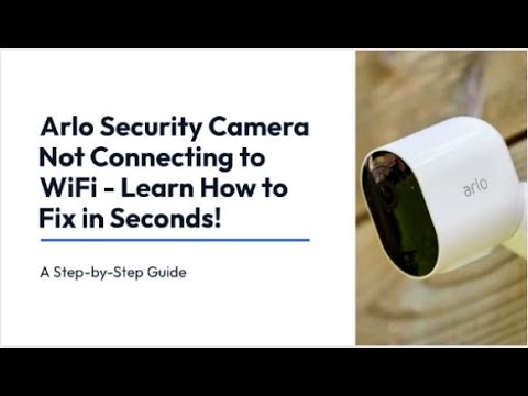 arlo camera not connecting to wifi