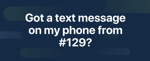 why did i get a text from 129
